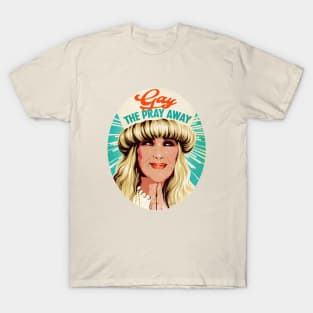 Gay The Pray Away T-Shirt